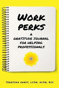 Paperback Work Perks: A Gratitude Journal for Helping Professionals Book