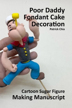 Paperback Poor Daddy's Fondant Cake Decoration: Cartoon Sugar Figure Making Manuscript Book
