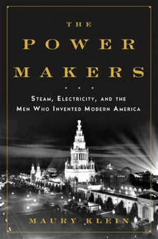 Hardcover The Power Makers: Steam, Electricity, and the Men Who Invented Modern America Book