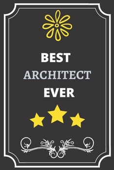 BEST ARCHITECT: Perfect Gift For Best Ever Anyone (100 Pages, Blank Notebook, 6 x 9) (Cool Notebooks) Paperback