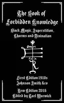 Paperback The Book of Forbidden Knowledge: Black Magic, Superstition, Charms, and Divination Book