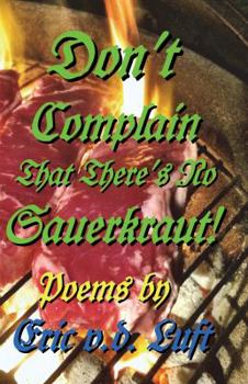 Don't Complain That There's No Sauerkraut! : Poems
