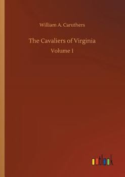 Cavaliers of Virginia; or, The Recluse of Jamestown. An Historical Romance of the Old Dominion