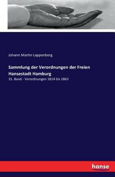 Paperback Sammlung der Verordnungen der Freien Hansestadt Hamburg: 31. Band - Verordnungen 1814 bis 1863 [German] Book