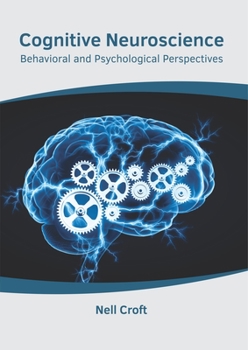 Hardcover Cognitive Neuroscience: Behavioral and Psychological Perspectives Book