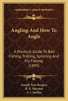 Paperback Angling And How To Angle: A Practical Guide To Bait Fishing, Trolling, Spinning And Fly Fishing (1895) Book