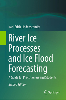 Hardcover River Ice Processes and Ice Flood Forecasting: A Guide for Practitioners and Students Book