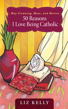 Paperback May Crowning, Mass, and Merton: 50 Reasons I Love Being Catholic Book