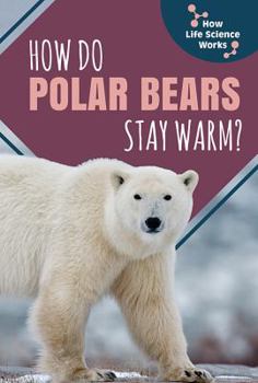 Paperback How Do Polar Bears Stay Warm? Book