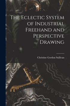 Paperback The Eclectic System of Industrial Freehand and Perspective Drawing Book