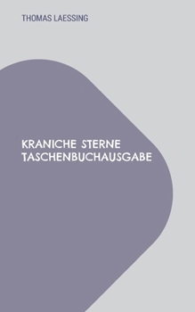Kraniche Sterne Taschenbuchausgabe: Gedichte - Kurzprosa - Kathartische Auswürfe - Sätze (German Edition)