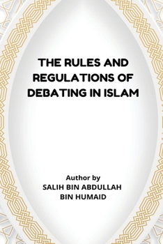 Paperback The Rules and Regulations of Debating in Islam Book