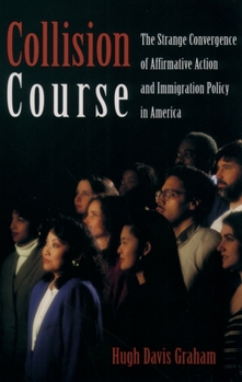 Paperback Collision Course: The Strange Convergence of Affirmative Action and Immigration Policy in America Book