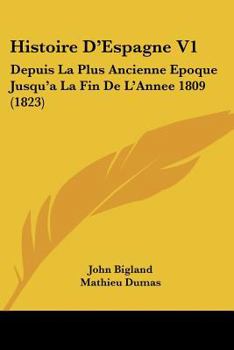 Paperback Histoire D'Espagne V1: Depuis La Plus Ancienne Epoque Jusqu'a La Fin De L'Annee 1809 (1823) [French] Book