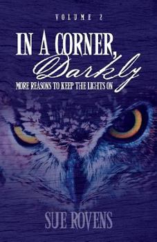 Paperback In A Corner, Darkly: Volume 2: More reasons to keep the lights on Book