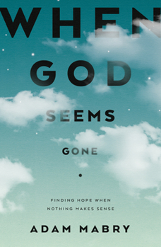 Paperback When God Seems Gone: Finding Hope When Nothing Makes Sense Book