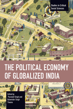 The Political Economy of Globalized India (Studies in Critical Social Sciences)
