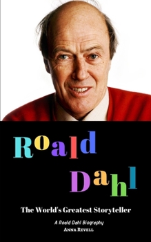 Paperback Roald Dahl: The World's Greatest Storyteller: A Roald Dahl Biography Book