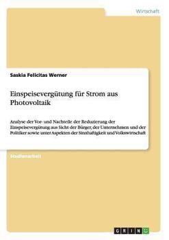 Paperback Einspeisevergütung für Strom aus Photovoltaik: Analyse der Vor- und Nachteile der Reduzierung der Einspeisevergütung aus Sicht der Bürger, der Unterne [German] Book