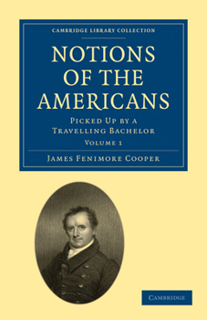 The Travelling Bachelor; Or, Notions of the Americans; Volume I