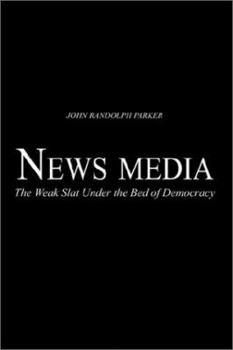 Paperback Newsmedia: The Weak Slat Under the Bed of Democracy Book