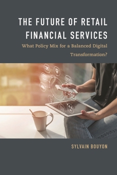 Paperback Future of Retail Financial Services: What Policy Mix For a Balanced Digital Transformation? Book