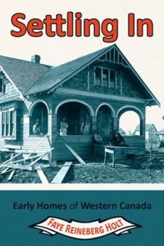 Paperback Settling in: Early Homes of Western Canada Book