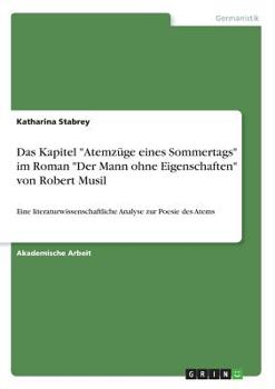 Paperback Das Kapitel "Atemzüge eines Sommertags" im Roman "Der Mann ohne Eigenschaften" von Robert Musil: Eine literaturwissenschaftliche Analyse zur Poesie de [German] Book