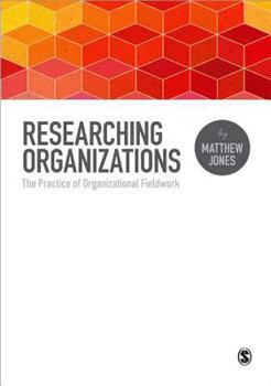 Hardcover Researching Organizations: The Practice of Organizational Fieldwork Book