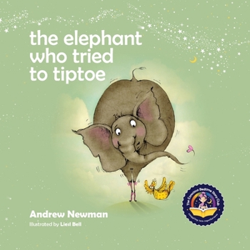 Paperback The Elephant Who Tried To Tiptoe: Reminding Children To Love The Body They Have. Book