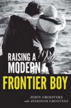 Paperback Raising a Modern Frontier Boy: Directing a Film and a Life with My Son Book
