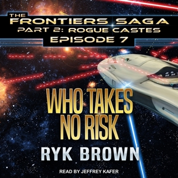 Who Takes No Risk - Book #7 of the Frontiers Saga: Part 2: Rogue Castes