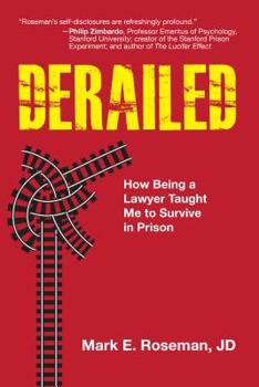 Paperback Derailed: How Being a Lawyer Taught Me to Survive in Prison Book