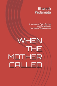 Paperback WHEN THE MOTHER CALLED: A Journey of Faith, Service and Devotion to Narrawada Vengamamba Book