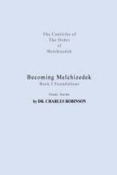 Paperback Becoming Melchizedek: Heaven's Priesthood and Your Journey: Foundations Study Guide Book