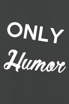 Paperback Only Humor: Piece Notebook, Funny Birthday Journal for Comedy Jokes 6x9,120 Pages Book