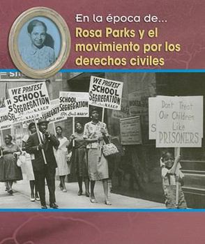 Rosa Parks and the Civil Rights Movement - Book  of the En la Época de . . .