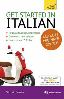Paperback Get Started in Italian Absolute Beginner Course: The Essential Introduction to Reading, Writing, Speaking and Understanding a New Language Book