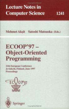 Paperback Ecoop '97 - Object-Oriented Programming: 11th European Conference, Jyväskylä, Finland, June 9 - 13, 1997, Proceedings Book