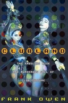 Hardcover Clubland: The Fabulous Rise and Murderous Fall of Club Culture Book