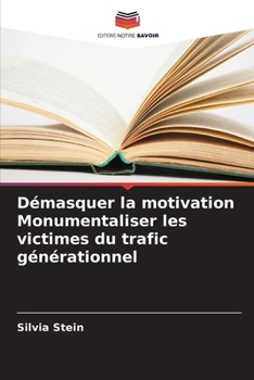 Paperback Démasquer la motivation Monumentaliser les victimes du trafic générationnel [French] Book