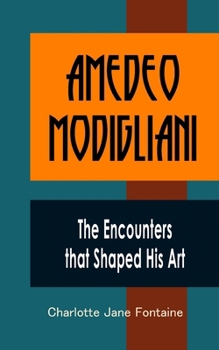 Paperback Amedeo Modigliani: The Encounters that Shaped His Art Book