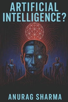 Paperback Artificial Intelligence: Understanding AI, Its Power, Risks, and the Future of Humanity. Book
