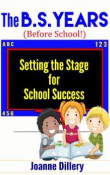 Paperback The B.S. Years (Before School): Setting the Stage for School Success Book