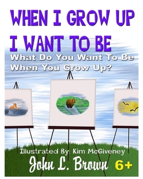 Paperback When I Grow Up I Want To Be: What Do You Want To Be When You Grow Up? Book