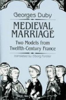 Medieval Marriage: Two Models from Twelfth-Century France - Book  of the Johns Hopkins Symposia in Comparative History