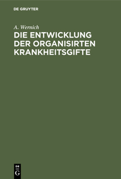 Hardcover Die Entwicklung der organisirten Krankheitsgifte [German] Book