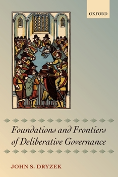 Paperback Foundations and Frontiers of Deliberative Governance Book