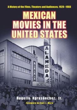 Paperback Mexican Movies in the United States: A History of the Films, Theaters and Audiences, 1920-1960 Book