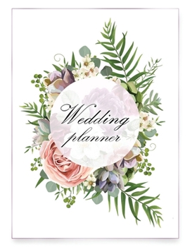 Paperback Wedding Planner: Your Wedding Organizer, Wedding Planning Notebook For Complete Wedding With Checklist, Journal, Note and Ideas Book